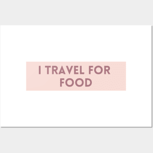 I Travel for Food - Funny Quotes Posters and Art